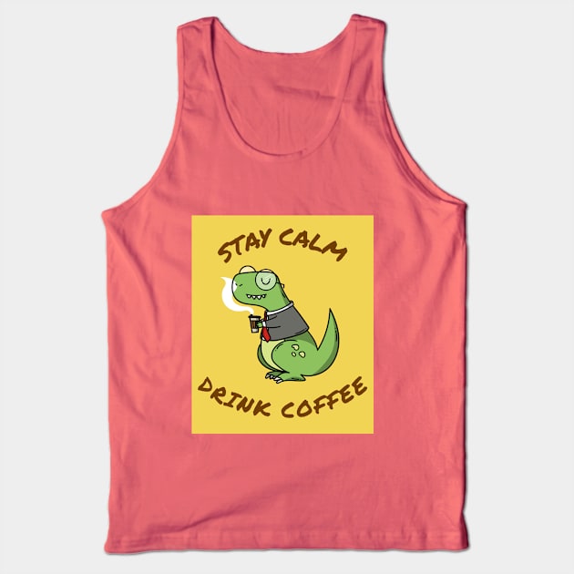 Stay calm and drink coffee Tank Top by Minimo Creation